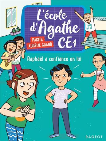 Couverture du livre « L'école d'Agathe - CE1 Tome 8 : Raphaël a confiance en lui » de Pakita et Aurelie Grand aux éditions Rageot