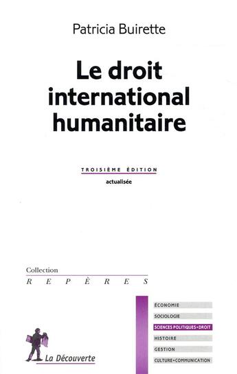 Couverture du livre « Le droit international humanitaire (3e édition) » de Patricia Buirette aux éditions La Decouverte