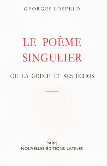 Couverture du livre « Le poème singulier ou la Grèce et ses échos » de Georges Losfeld aux éditions Nel