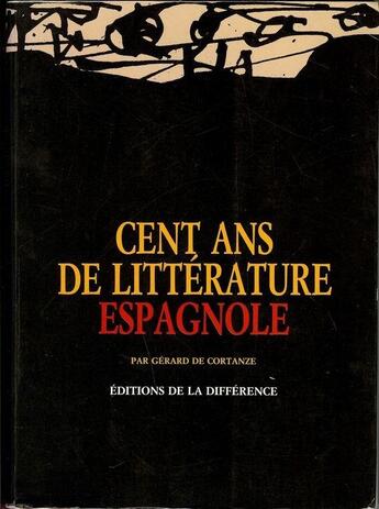 Couverture du livre « Cent ans de littérature espagnole » de Gerard De Cortanze aux éditions La Difference