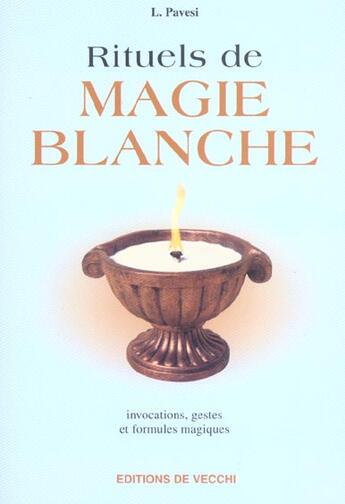 Rituels de magie blanche ; invocations, gestes et formules magiques de L.  Pavesi aux éditions De Vecchi