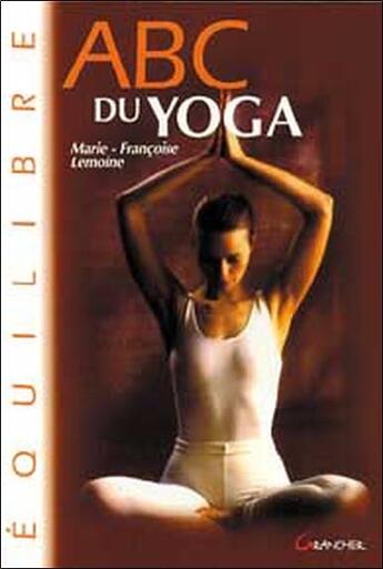 Couverture du livre « ABC du yoga » de Lemoine Marie-Franco aux éditions Grancher