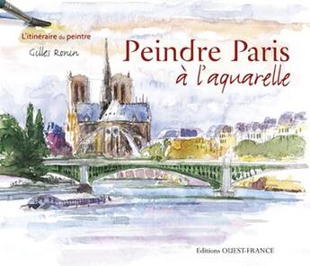 Couverture du livre « Peindre Paris à l'aquarelle » de Gilles Ronin aux éditions Ouest France