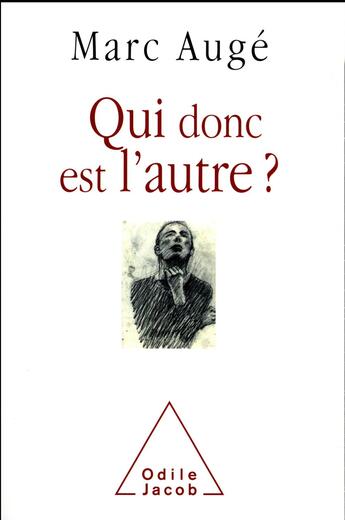 Couverture du livre « Qui donc est l'autre ? » de Marc Auge aux éditions Odile Jacob