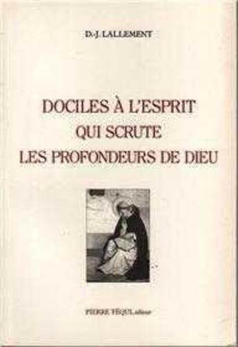 Couverture du livre « Dociles a l'esprit qui scrute les profondeurs de dieu » de  aux éditions Tequi