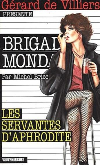 Couverture du livre « Brigade mondaine t.215 ; les servantes d'Aphrodite » de Michel Brice aux éditions Vauvenargues