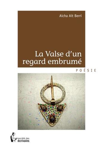 Couverture du livre « La valse d un regard embrume » de Ait Berri Aicha aux éditions Societe Des Ecrivains