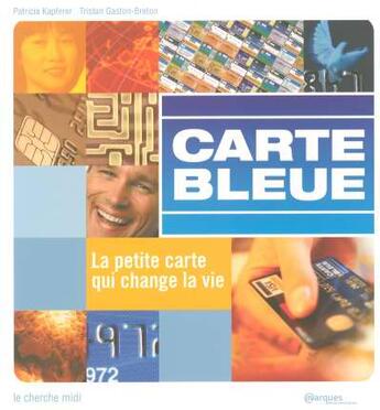 Couverture du livre « La carte bleue la petite carte qui change la vie » de Kapferer/Pebereau aux éditions Cherche Midi