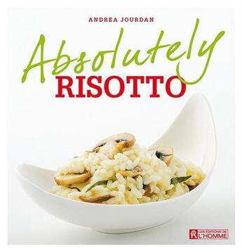 Couverture du livre « Absolutely risotto » de Andrea Jourdan aux éditions Editions De L'homme