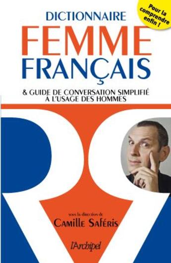 Couverture du livre « Dictionnaire femme / français ; guide de conversation simplifié à l'usage des hommes » de Saferis-C aux éditions Archipel