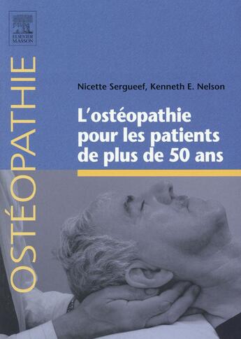 Couverture du livre « L'ostéopathie pour les patients de plus de 50 ans » de Nicette Sergueef et K. Nelson aux éditions Elsevier-masson