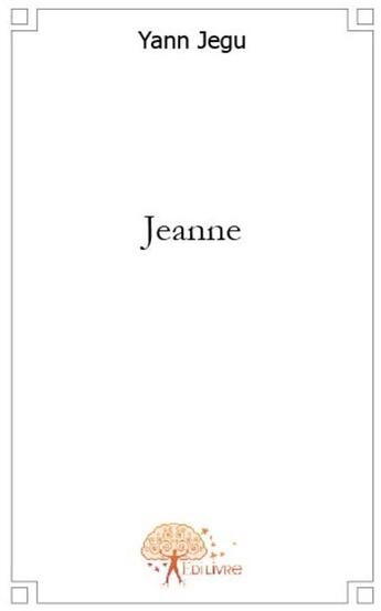 Couverture du livre « Jeanne » de Yann Jegu aux éditions Edilivre