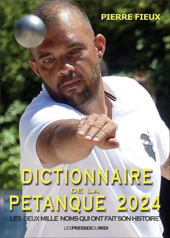 Couverture du livre « DICTIONNAIRE DE LA PETANQUE 2024 » de Pierre Fieux aux éditions Presses Du Midi