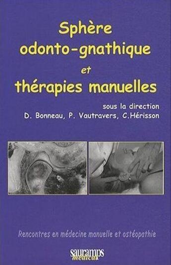 Couverture du livre « Sphère odonto-gnathique et thérapies manuelles » de Herisson Christian et D Bonneau et Philippe Vautravers aux éditions Sauramps Medical