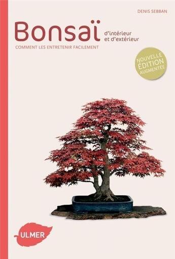 Couverture du livre « Bonsaï d'intérieur et d'extérieur ; comment les entretenir facilement » de Denis Sebban aux éditions Eugen Ulmer