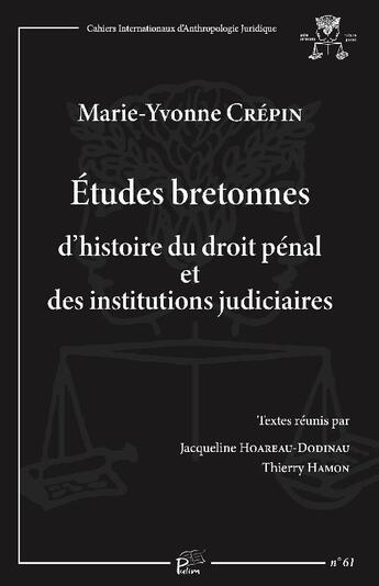 Couverture du livre « Études bretonnes d'histoire du droit pénal et des institutions judiciaires » de Jacqueline Hoareau-Dodinau et Thierry Hamon et Marie-Yvonne Crepin aux éditions Pu De Limoges