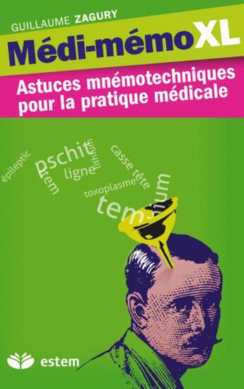 Couverture du livre « Médi-memo XL ; astuces mnémotechniques pour la pratique médical (6e édition) » de Guillaume Zagury aux éditions Estem