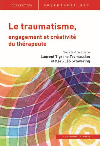 Couverture du livre « Le traumatisme, engagement et créativité du thérapeute » de Karl-Leo Schwering et Laurent Tigrane Tovmassian aux éditions In Press