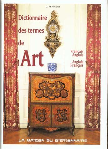 Couverture du livre « Dictionnaire des termes de l'art (voir 9782856083062) » de Claude Ferment aux éditions La Maison Du Dictionnaire