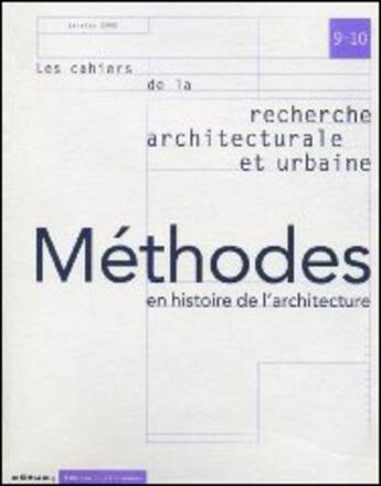 Couverture du livre « LES CAHIERS DE LA RECHERCHE ARCHITECTURALE ET URBAINE n.9-10 : méthodes en histoire de l'architecture » de Les Cahiers De La Recherche Architecturale Et Urbaine aux éditions Editions Du Patrimoine