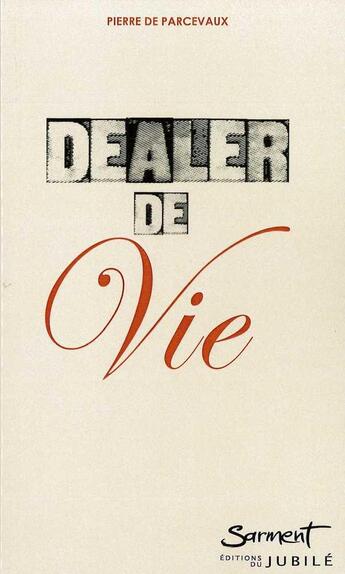 Couverture du livre « Dealer de vie » de Pierre De Parcevaux aux éditions Jubile