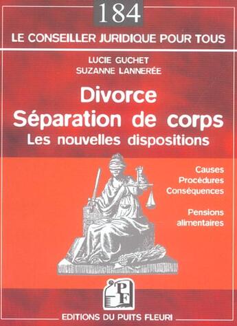 Couverture du livre « Divorce, separation de corps - les nouvelles dispositions - cause - procedures - consequences - pens (4e édition) » de Guchet/Lanneree aux éditions Puits Fleuri