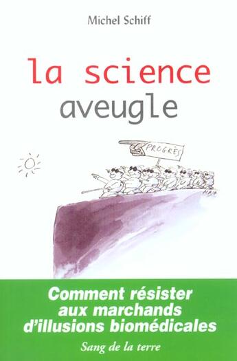 Couverture du livre « La science aveugle » de Michel Schiff aux éditions Sang De La Terre