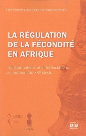 Couverture du livre « La régulation de la fécondité en Afrique ; transformations et différenciations au tournant du XXIe siècle » de R Fassassi aux éditions Academia