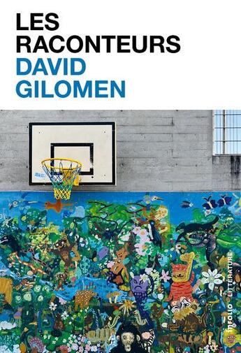 Couverture du livre « Les raconteurs » de David Gilomen aux éditions Infolio