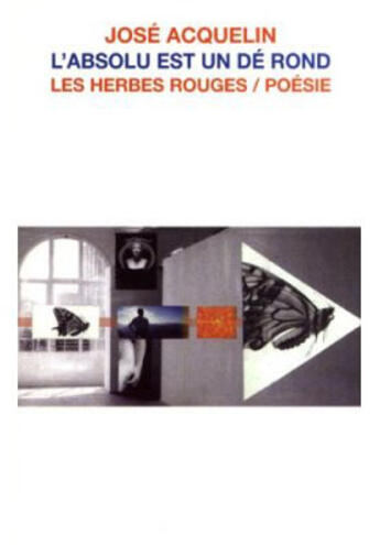 Couverture du livre « L'absolu est un dé rond » de Jose Acquelin aux éditions Les Herbes Rouges