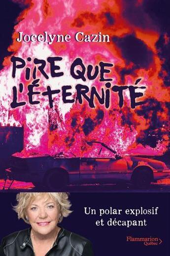 Couverture du livre « Pire que l'éternité » de Jocelyne Cazin aux éditions Flammarion Quebec