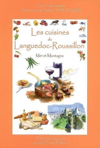 Couverture du livre « Les cuisines du Languedoc-Roussillon ; mer et montagne » de Francine Rouquette et Sylvain Thevenon aux éditions Campanile