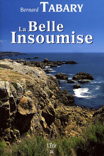 Couverture du livre « La belle insoumise » de Bernard Tabary aux éditions Ecir