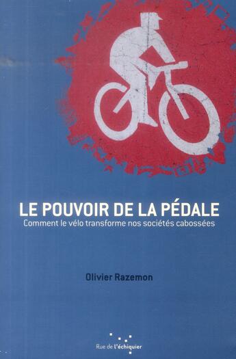 Couverture du livre « Le pouvoir de la pédale » de Olivier Razemon aux éditions Rue De L'echiquier