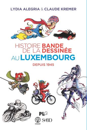 Couverture du livre « Histoire de la bande dessinée au Luxembourg depuis 1945 » de Claude Kremer et Lydia Alegria aux éditions Apjabd