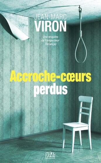 Couverture du livre « Accroche-coeurs perdus : une enquête de l'inspecteur Delançay » de Jean-Marc Viron aux éditions L'echo Des Vagues