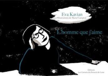 Couverture du livre « L'homme que j'aime » de Eva Kavian et Marie Campion aux éditions Les Carnets Du Dessert De Lune