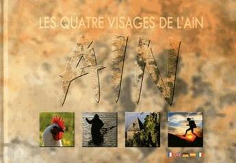 Couverture du livre « Les quatre visages de l'Ain » de Didier Jungers et Egidio Marsico aux éditions Edith Et Moi