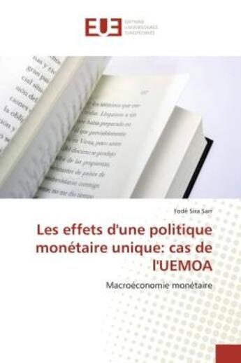 Couverture du livre « Les effets d'une politique monetaire unique: cas de l'uemoa - macroeconomie monetaire » de Sarr Fode Sira aux éditions Editions Universitaires Europeennes