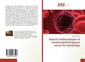 Couverture du livre « Aspects endoscopiques et anatomopathologiques cancer de l'oesophage » de Fanéké Dembélé aux éditions Editions Universitaires Europeennes