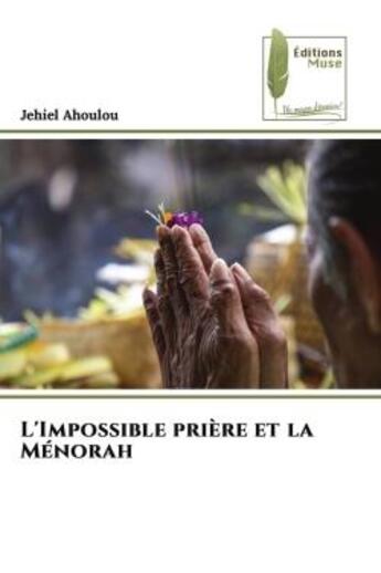 Couverture du livre « L'impossible priere et la menorah » de Ahoulou Jehiel aux éditions Muse