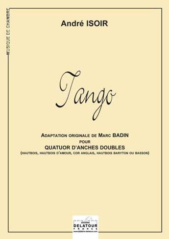 Couverture du livre « Tango (version quatuor d'anches doubles) » de Isoir Andr aux éditions Delatour