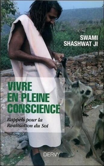 Couverture du livre « Vivre en pleine conscience ; rappels pour la réalisation du soi » de Swami Shashwat Ji aux éditions Dervy