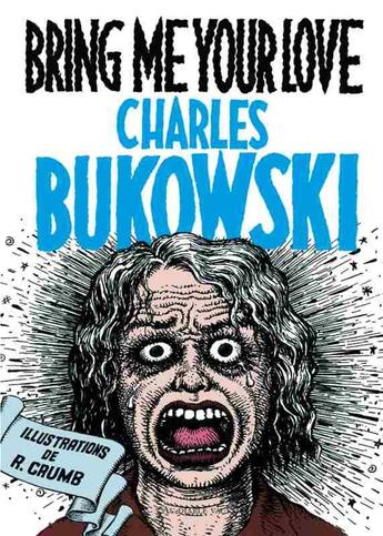 Couverture du livre « Bring me your love » de Charles Bukowski et Robert Crumb aux éditions Au Diable Vauvert