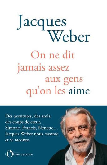 Couverture du livre « On ne dit jamais assez aux gens qu'on les aime » de Jacques Weber aux éditions L'observatoire