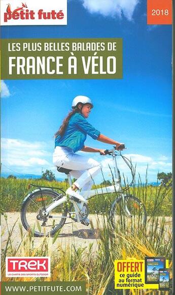 Couverture du livre « GUIDE PETIT FUTE ; THEMATIQUES ; les plus belles balades de France à vélo (édition 2018) » de  aux éditions Le Petit Fute