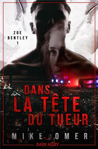 Couverture du livre « Zoe Bentley Tome 1 : Dans la tête du tueur » de Mike Omer aux éditions Dark Alley