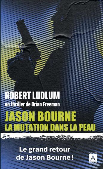 Couverture du livre « Jason Bourne : La mutation dans la peau » de Robert Ludlum et Brian Freeman aux éditions Archipoche