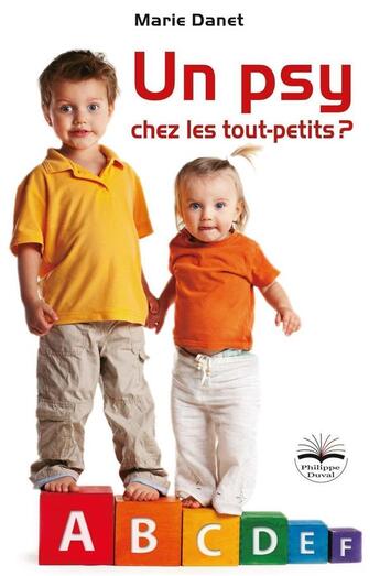 Couverture du livre « Un psy chez les tout petits » de Marie Danet aux éditions Philippe Duval