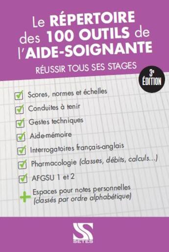 Couverture du livre « Le répertoire des 100 outils de l'aide-soignante ; réussir tous ses stages (3e édition) » de Laurent Facon et Loic Cadiou et Nicole Gros aux éditions Setes